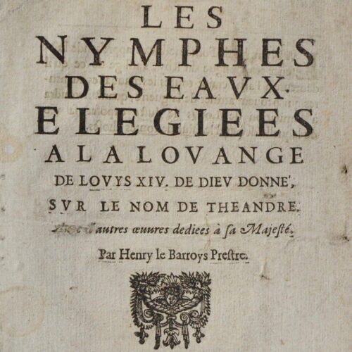 Rare plaquette de 1644 : "Les Nymphes des eaux, Élégiees à la louange de Louis XIV"