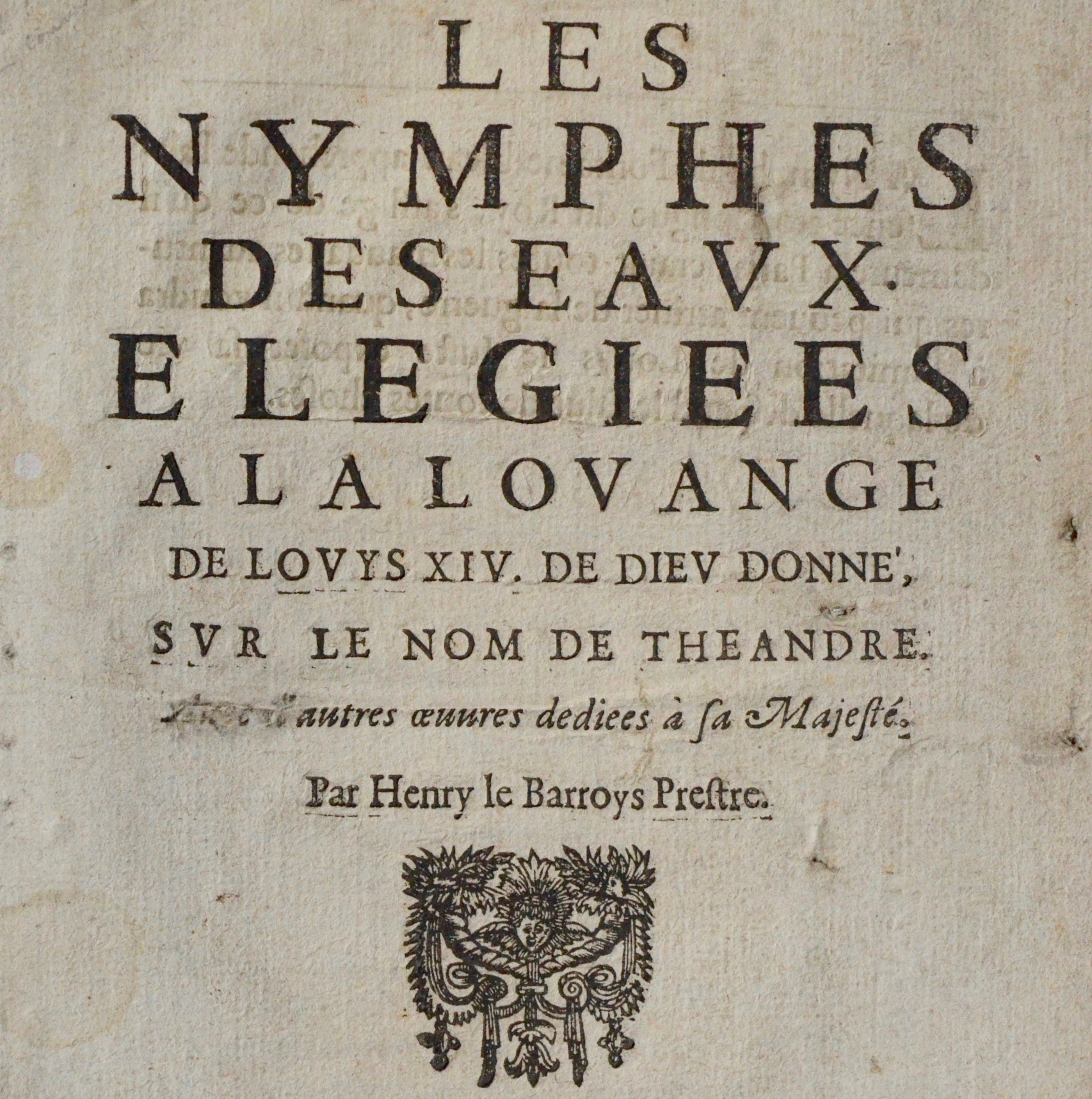 Rare plaquette de 1644 : « Les Nymphes des eaux, Élégiees à la louange de Louis XIV »